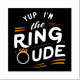 Yup I'm The Ring Dude - Wedding Bearer Posters and Art